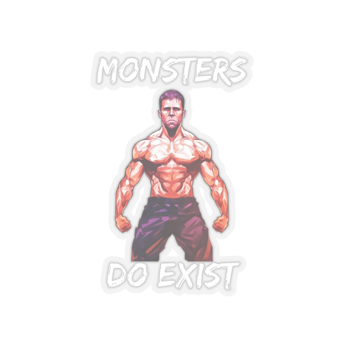Monsters Do Exist Sticker