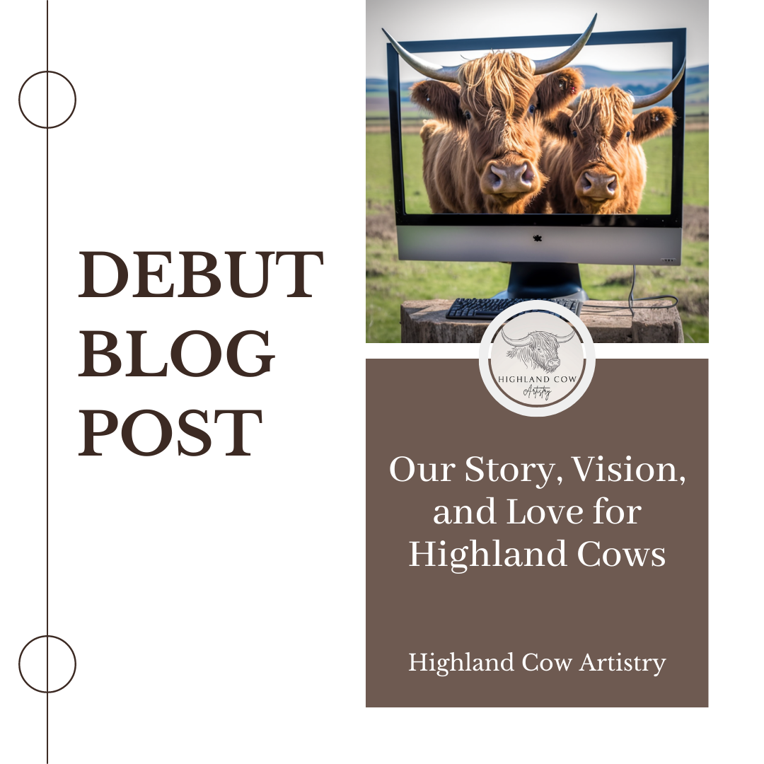 Welcome to Highland Cow Artistry: Our Story, Vision, and Love for Highland Cows