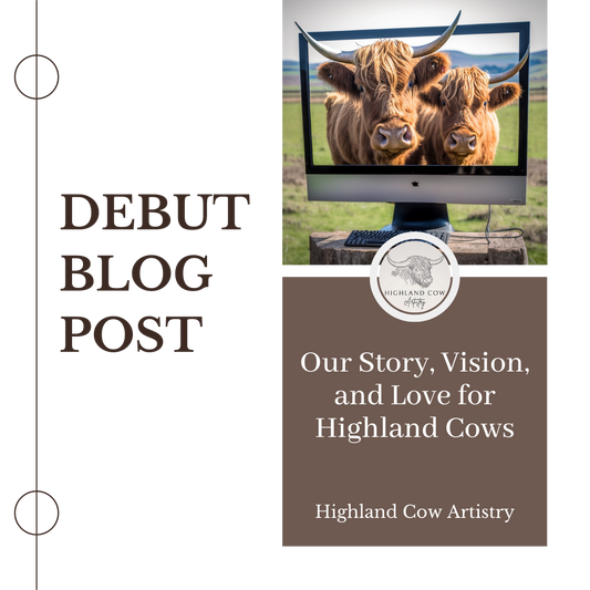 Welcome to Highland Cow Artistry: Our Story, Vision, and Love for Highland Cows